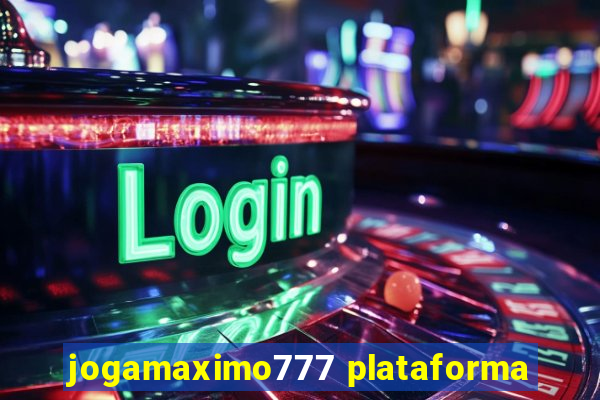 jogamaximo777 plataforma